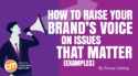 How To Raise Your Brand’s Voice on Issues That Matter [Examples]