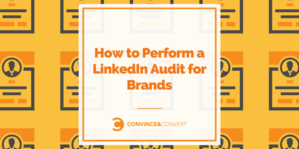 How to Perform a LinkedIn Audit for Brands