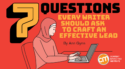 7 Questions Every Writer Should Ask To Craft an Effective Lead