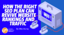 How the Right SEO Plan Can Revive Website Rankings and Traffic