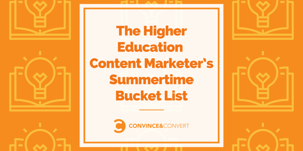 The Higher Education Content Marketer’s Summertime Bucket List