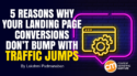 5 Reasons Why Your Landing Page Conversions Don’t Bump With Traffic Jumps