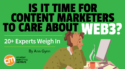 Is It Time for Content Marketers To Care About Web3? 20+ Experts Weigh In